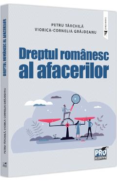 Dreptul romanesc al afacerilor - petru tarchila, viorica-cornelia grajdeanu