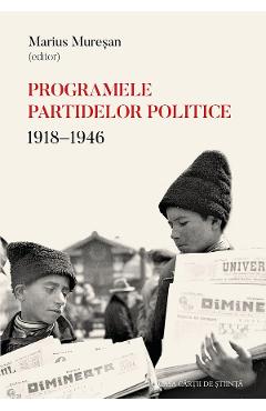 Programele partidelor politice: 1918-1946 - marius muresan