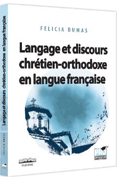 Langage et discours chretien-orthodoxe en langue francaise - Felicia Dumas