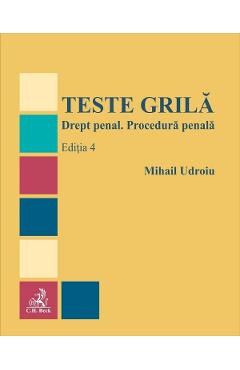 Teste grila. Drept penal. Procedura penala Ed.4 - Mihail Udroiu