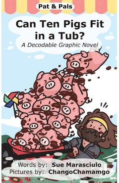 Can Ten Pigs Fit in a Tub?: A Decodable Graphic Novel - Sue Marasciulo