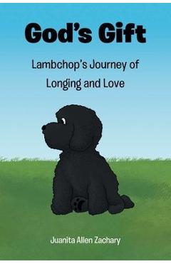 God\'s Gift: Lambchop\'s Journey of Longing and Love - Juanita Allen Zachary