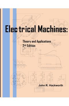 Electrical Machines: Theory and Applications - John R. Hackworth