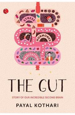 The Gut: Story of Our Incredible Second Brain - Payal Kothari