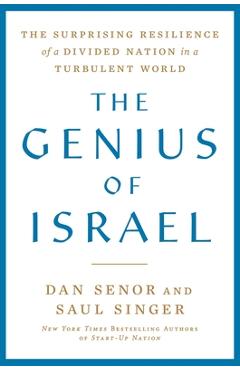 The Genius of Israel: The Surprising Resilience of a Divided Nation in a Turbulent World - Dan Senor