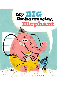 My Big Embarrassing Elephant - Angie Lucas