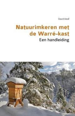 Natuurimkeren met de Warré-kast. Een handleiding - David Heaf