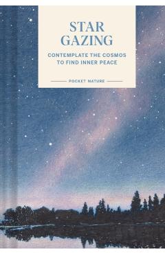 Pocket Nature: Stargazing: Contemplate the Cosmos to Find Inner Peace - Swapna Krishna