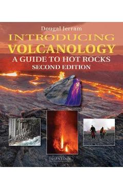 Introducing Volcanology: A Guide to Hot Rocks - Dougal Jerram