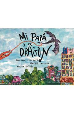 Mi Papá y el Dragón (Spanish Translation): Crecer con un padre que tiene cáncer (Growing up with a parent who has cancer) - Montserrat Coughlin Kim