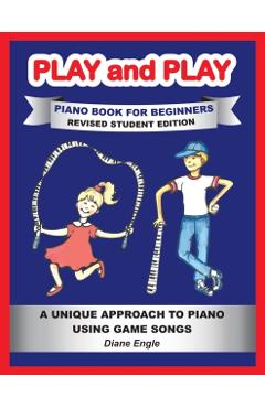 Play and Play: Learn How to Play the Piano and Keyboard Using a Fun and Easy Method REVISED STUDENT EDITION - Diane Engle