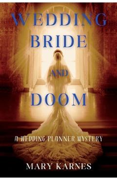 Wedding Bride and Doom: A Wedding Planner Mystery - Mary Karnes