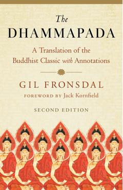 The Dhammapada: A Translation of the Buddhist Classic with Annotations - Gil Fronsdal