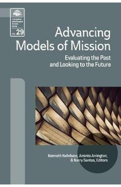 Advancing Models of Mission: Evaluating the Past and Looking to the Future - Kenneth Nehrbass