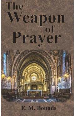 The Weapon of Prayer - Edward M. Bounds