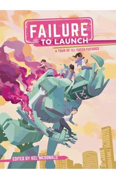 Failure to Launch: A Tour of Ill-Fated Futures - Kel Mcdonald