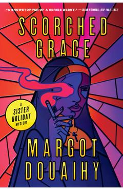 Scorched Grace: A Sister Holiday Mystery - Margot Douaihy