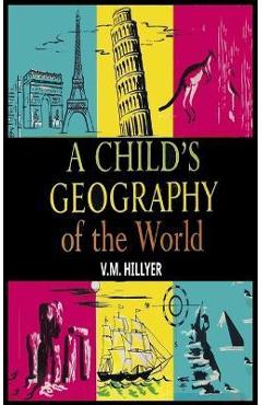 A Child\'s Geography of the World - V. M. Hillyer
