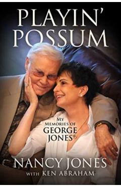 Playin\' Possum: My Memories of George Jones - Nancy Jones