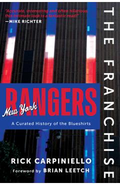 The Franchise: New York Rangers: A Curated History of the Blueshirts - Rick Carpiniello