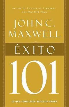Exito 101 = Success 101 = Success 101 - John C. Maxwell