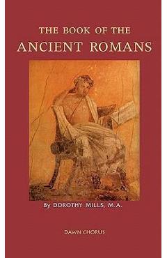 The Book of the Ancient Romans - Dorothy Mills