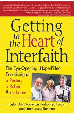 Getting to Heart of Interfaith: The Eye-Opening, Hope-Filled Friendship of a Pastor, a Rabbi & an Imam - Don Mackenzie