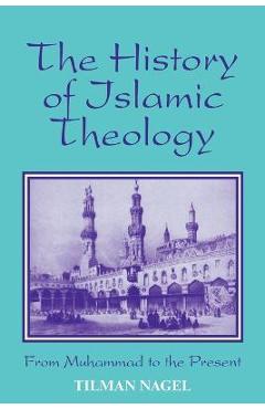 History of Islamic Theology - Tilman Nagel