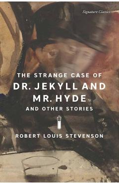The Strange Case of Dr. Jekyll and Mr. Hyde and Other Stories - Robert Louis Stevenson