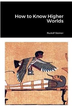 How to Know Higher Worlds - Rudolf Steiner