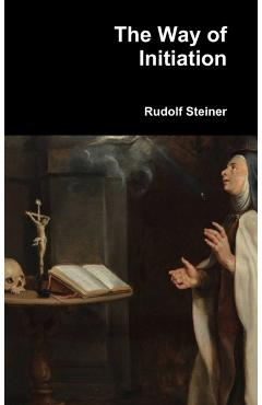 The Way of Initiation - Rudolf Steiner