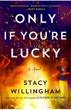 Only If You\'re Lucky - Stacy Willingham