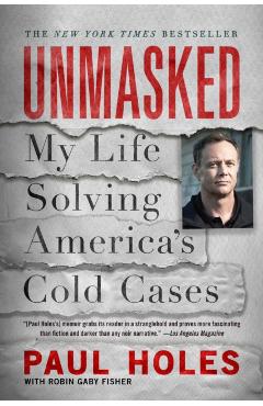 Unmasked: My Life Solving America's Cold Cases - Paul Holes