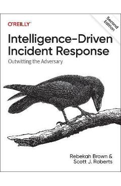 Intelligence-Driven Incident Response: Outwitting the Adversary - Brown