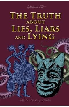 The Truth about Lies, Liars and Lying - Catherine Fet