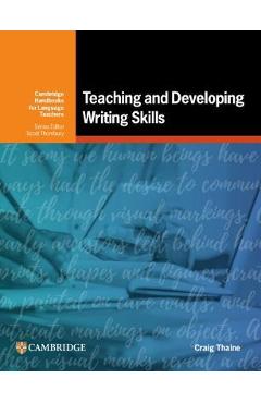 Teaching and Developing Writing Skills - Craig Thaine