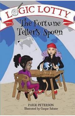 Logic Lotty: The Fortune Teller\'s Spoon - Paige Peterson