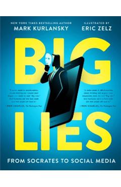 Big Lies: From Socrates to Social Media - Mark Kurlansky