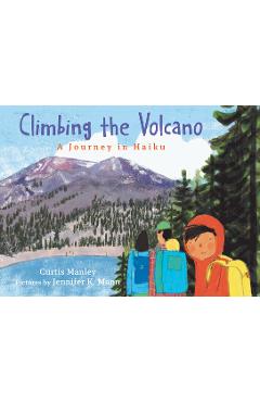 Climbing the Volcano: A Journey in Haiku - Curtis Manley