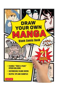 Draw Your Own Manga: Blank Comic Book (with 21 Different Templates)