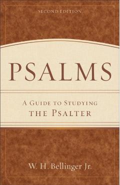 Psalms: A Guide to Studying the Psalter - W. H. Jr. Bellinger