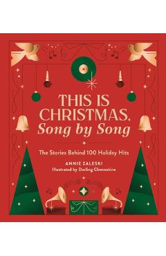 This Is Christmas, Song by Song: The Stories Behind 100 Holiday Hits - Annie Zaleski