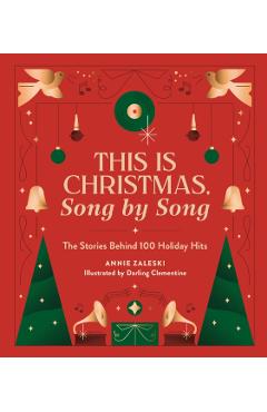 This Is Christmas, Song by Song: The Stories Behind 100 Holiday Hits - Annie Zaleski