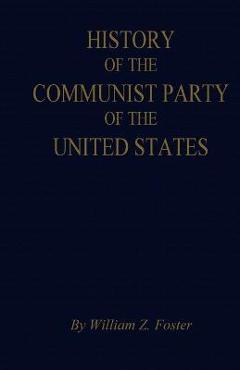 The History of the Communist Party of the United States - William Z. Foster