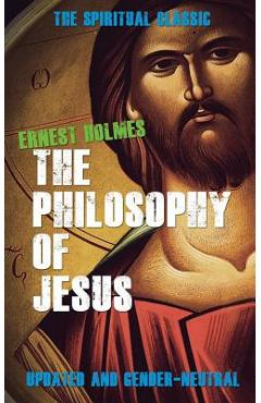 The Philosophy of Jesus: Updated and Gender-Neutral - Randall Friesen