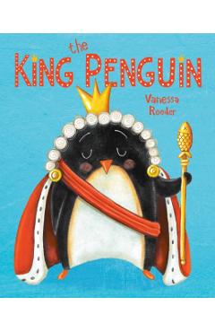The King Penguin - Vanessa Roeder