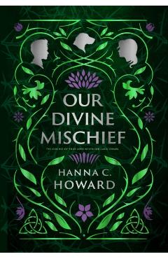 Our Divine Mischief - Hanna Howard