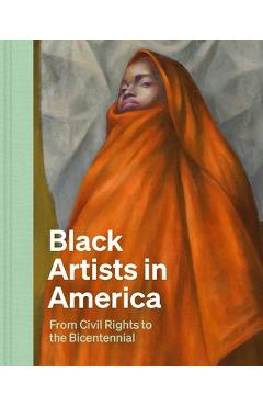 Black Artists in America: From Civil Rights to the Bicentennial - Earnestine Lovelle Jenkins