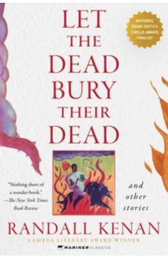 Let the Dead Bury Their Dead: And Other Stories - Randall Kenan