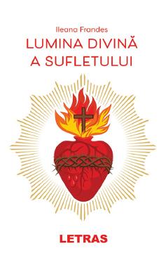 Lumina divina a sufletului - Ileana Frandes